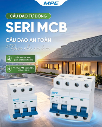 Cầu dao tự động MPE Seri MCB – Bảo vệ hệ thống điện an toàn cho ngôi nhà | Đèn LED & Thiết bị điện MPE